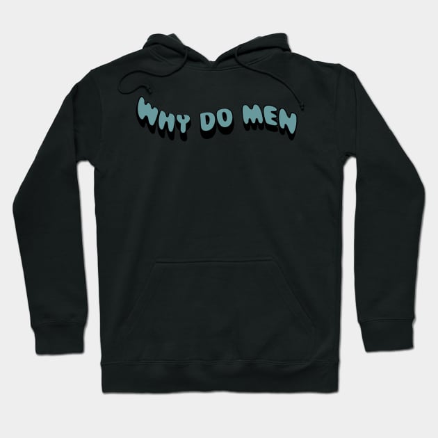 Why do Men swoop Hoodie by cre8tive-liv